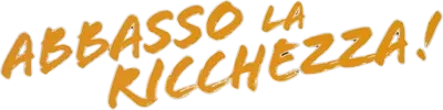 Abbasso la ricchezza! streaming Abbasso la ricchezza!