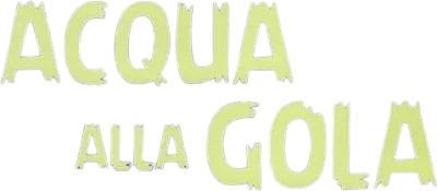Acqua alla gola streaming Acqua alla gola