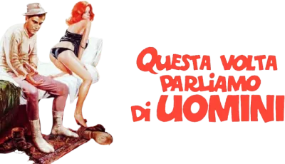 Questa volta parliamo di uomini streaming Questa volta parliamo di uomini