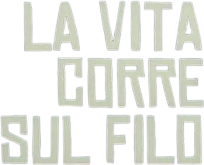La vita corre sul filo streaming La vita corre sul filo