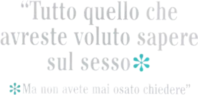 Tutto quello che avreste voluto sapere sul sesso ma non avete mai osato chiedere streaming Tutto quello che avreste voluto sapere sul sesso ma non avete mai osato chiedere