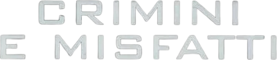 Crimini e misfatti streaming Crimini e misfatti