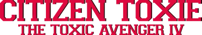 Citizen Toxie: The Toxic Avenger IV streaming Citizen Toxie: The Toxic Avenger IV