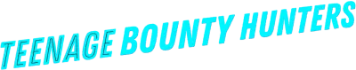 Teenage Bounty Hunters streaming Teenage Bounty Hunters