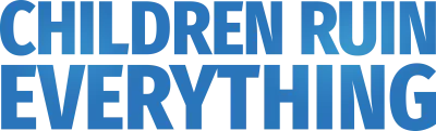 Children Ruin Everything(2022) streaming Children Ruin Everything(2022)