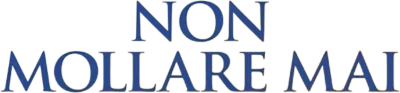 Non mollare mai
