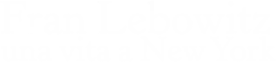 Fran Lebowitz: una vita a New York streaming Fran Lebowitz: una vita a New York