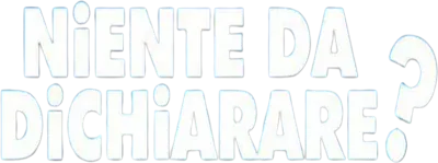Niente da dichiarare? streaming Niente da dichiarare?