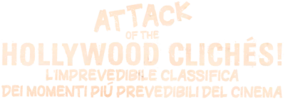 Attack of the Hollywood Clichés! streaming Attack of the Hollywood Clichés!