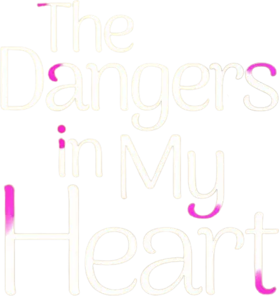 The Dangers in My Heart streaming The Dangers in My Heart