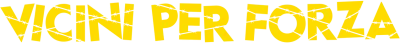 Vicini per forza streaming Vicini per forza