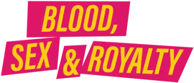 Blood, Sex & Royalty streaming Blood, Sex & Royalty