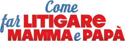 Come far litigare mamma e papà streaming Come far litigare mamma e papà