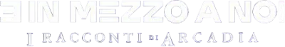 3 in mezzo a noi: I racconti di Arcadia streaming 3 in mezzo a noi: I racconti di Arcadia