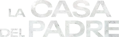 La casa del padre streaming La casa del padre