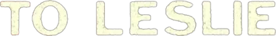 To Leslie streaming To Leslie