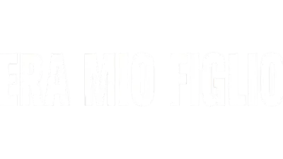 Era mio figlio streaming Era mio figlio