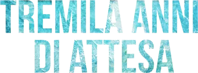 Tremila anni di attesa streaming Tremila anni di attesa